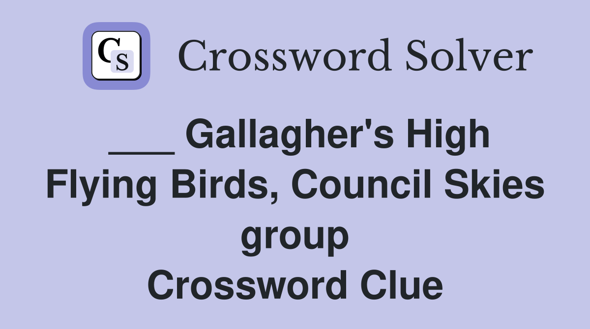 Gallagher's High Flying Birds, Council Skies group Crossword Clue
